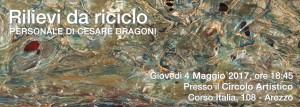 Dal 4 al 17 Maggio potrete visitare, presso il Circolo Artistico di Arezzo, la personale del nostro socio Cesare Dragoni con le sue intriganti e personalissime creazioni materiche.
Orari: Dal Lunedì al Venerdì dalle 16.00 alle 20.00
Sabato e Domenica anche la mattina